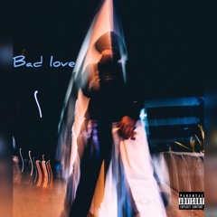 Bad love