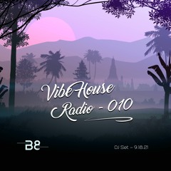 Vibe House Radio 010 - 9.18.21