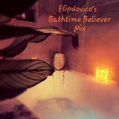 Flipdovico's Bath time Believer Mix