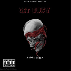 Babby Jugga - Get busy