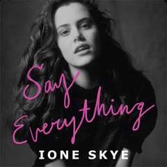 Say Everything: A Memoir, By Ione Skye, Read by Ione Skye