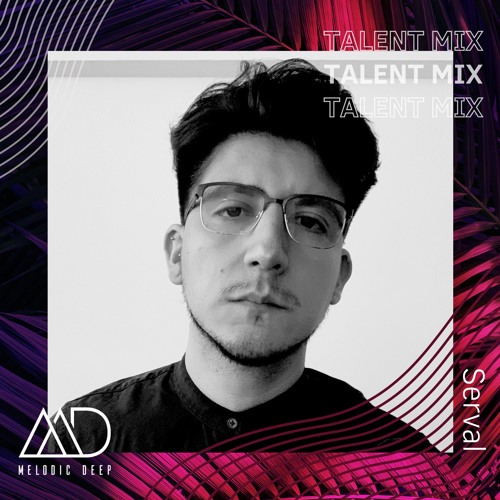 MELODIC DEEP TALENT MIX SERIES #275 | Serval (AR)