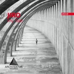 JIRO - MY TALE (ORIGINAL MIX) ARCHITEKTUR RECORDS