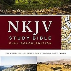 NKJV Study Bible, Full-Color: The Complete Resource for Studying God’s Word BY Thomas Nelson (A