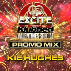 KIE HUGHES EXCITE VS KLUBBED VALENTINES SPECIAL (SAT 10TH FEBRUARY @DIGITAL NEWCASTLE) PROMO MIX