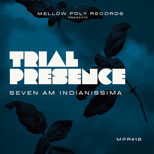 MPR#16 (extracts): Trial Presence - Seven / 7 AM / Indianissima (10.10.25)