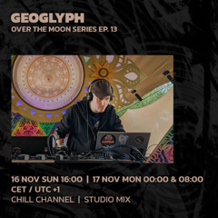 GEOGLYPH | Over The Moon Series Ep. 13 | 16/11/2025