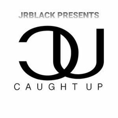 JRBLACK - CAUGHT UP