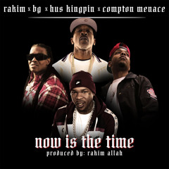 NOW IS THE TIME (feat. Compton Menace)
