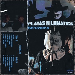PLAYAS N LUNATICS [FULL STREAM]