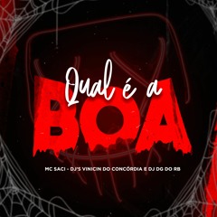 MC SACI - QUAL É A BOA - DJ VINICIN DO CONCÓRDIA E DJ DG DO RB
