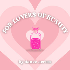 For Lovers of Beauty by dance_across