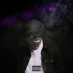 Hope You Know [prod. Slayingibis x Max Flynn]