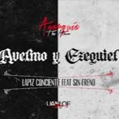 Avelino Y Ezequiel Lapiz Conciente  Ft. Sin Freno