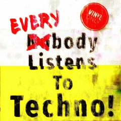 Everybody Listens To Techno Vinyl Mix