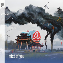 Mist of You