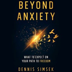 $0 Beyond Anxiety: What to Expect on Your Path to Freedom BY : Dennis Simsek (Author, Narrator,