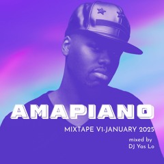 AMAPIANO MIX, JANUARY 2025 Mixed By DJ Yas Lo