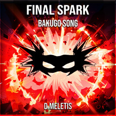 Final Spark Bakugo Song [My Hero Academia]