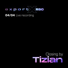 export X RSO 4.4.24 Live recording - Closing by Tizian