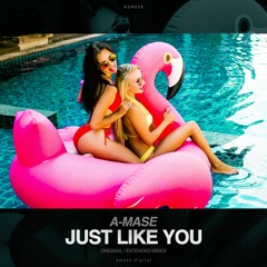 A-Mase - Just Like You (Original Mix)