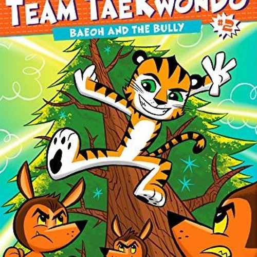 [Download] EPUB 📃 Baeoh and the Bully (Team Taekwondo) by  Master Taekwon Lee,Jeffre