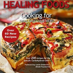 GET [KINDLE PDF EBOOK EPUB] Healing Foods, Cooking for Celiacs, Colitis, Crohns and I