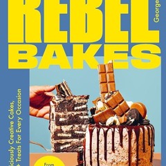 ✔Audiobook⚡️ Rebel Bakes: 80+ Deliciously Creative Cakes, Bakes and Treats For Every Occasion
