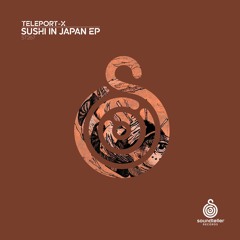 Teleport-X - Sushi in Japan [Soundteller Records]