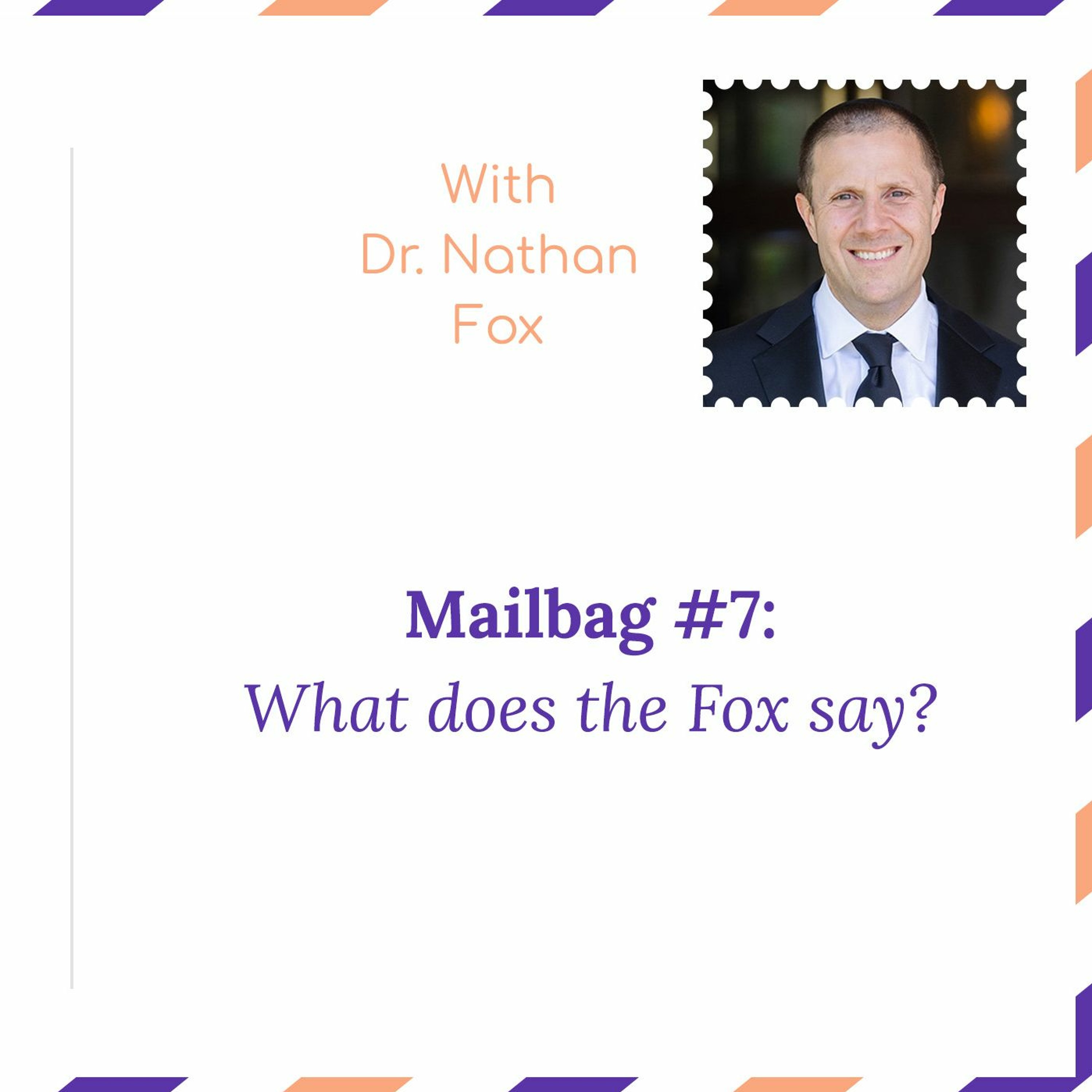 “Mailbag #7: What does the Fox say?” – with Dr. Nathan Fox episode artwork