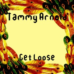 Tammy Arnold - Get Loose