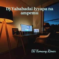 Dj Yababadai Iyyapa na ampemu