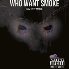 WHO WANT SMOKE REMIX ft SOUR