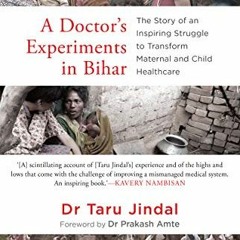 GET EBOOK 💓 A Doctor's Experiments in Bihar by  Dr Taru Jindal [KINDLE PDF EBOOK EPU