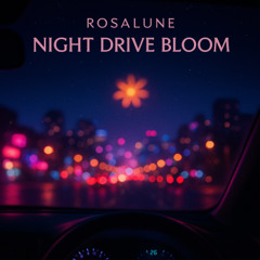 Rosalune – Night Drive Bloom (Neon Era)