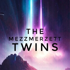 10 - The Mezzmerzett Twins