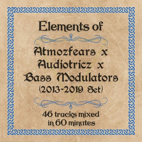 Elements Of Atmozfears x Audiotricz x Bass Modulators (2013-2019 Set)