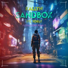 Kallyn - Sandbox (ft. Yoku) [Royalcore Remix]