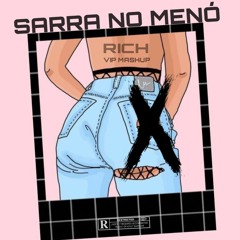 RICH - Sarra No Menó (Vip Mashup)