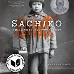 Access PDF 💌 Sachiko: A Nagasaki Bomb Survivor's Story by  Caren Stelson EBOOK EPUB