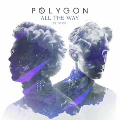 Polygon - All The Way (feat. ROSE)
