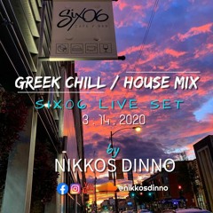 GREEK CHILL / HOUSE MIX [ SIX06 CHICAGO 3.14.20 LIVE SET ] by NIKKOS DINNO