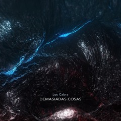 Los Cabra - Demasiadas Cosas (Original Mix) - Mago Music