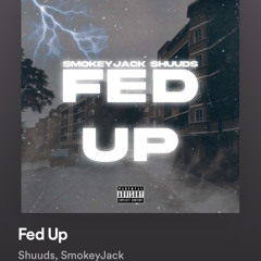 Fed Up SmokeyJack x Shuuds Uptop