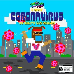 I Got CoronaVirus (it Ain't No Game)