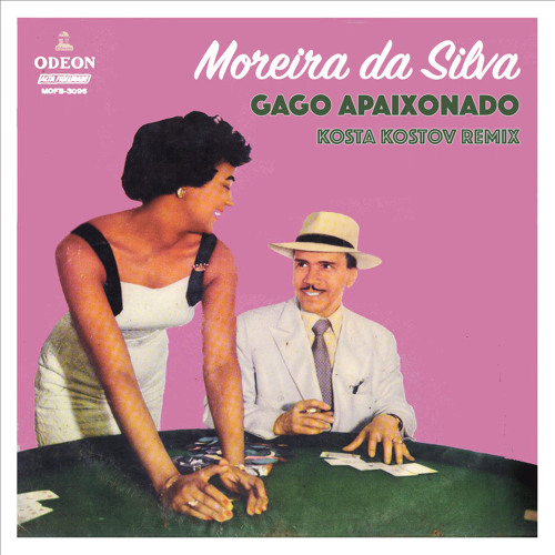 Moreira da Silva - Gago Apaixonado (Kosta Kostov Remix)