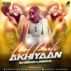 Laal Peeli Akhiyaan (Remix) - DJ Sehra