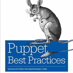 Read KINDLE PDF EBOOK EPUB Puppet Best Practices: Design Patterns for Maintainable Co