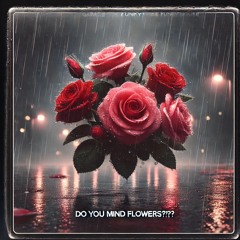 Do you mind flowers ??? ( Garage x Funky House Mashup )
