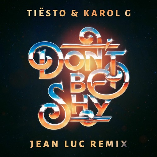 Stream Tiësto & Karol G - Don't Be Shy (Jean Luc Remix) by Jean Luc |  Listen online for free on SoundCloud